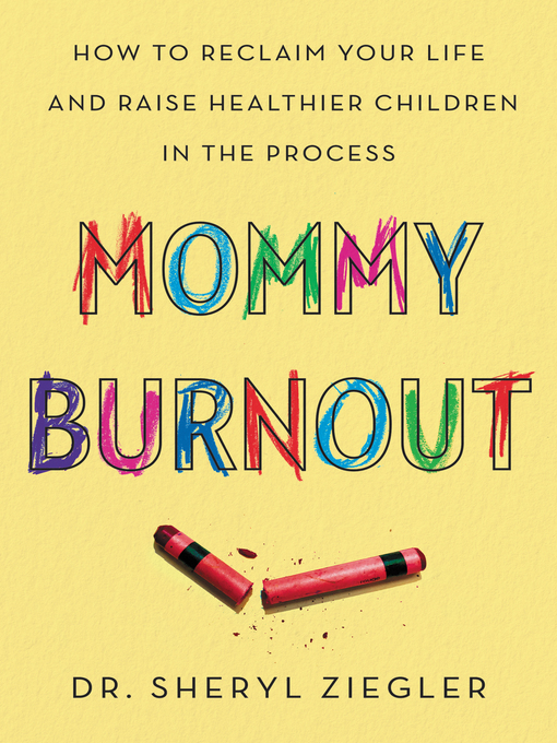 Title details for Mommy Burnout by Dr. Sheryl Gonzalez Ziegler - Available